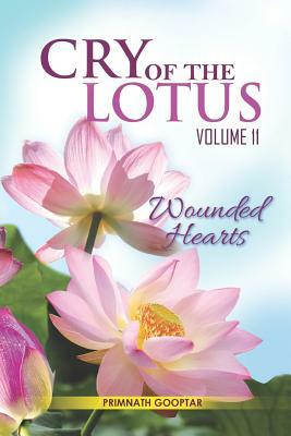 Cry of the Lotus Vol 11: Wounded Hearts by Primnath Gooptar