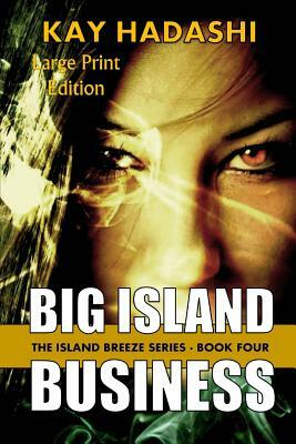 Big Island Business: Large Print Edition by Kay Hadashi