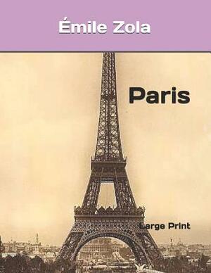 Paris: Large Print by Émile Zola