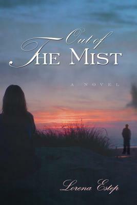 Out of the Mist by Lorena Estep