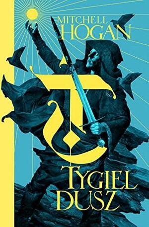 Tygiel Dusz by Mitchell Hogan