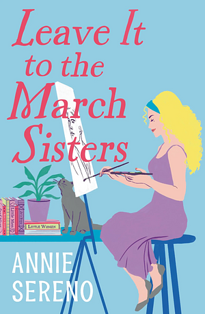 Leave It to the March Sisters by Annie Sereno