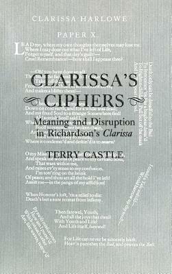 Clarissa's Ciphers: Meaning and Disruption in Richardson's Clarissa by Terry Castle