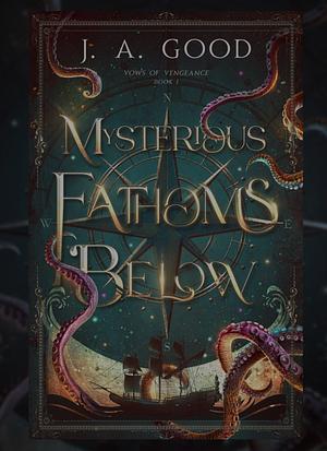 Mysterious Fathoms Below by J.A. Good