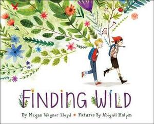 Finding Wild by Abigail Halpin, Megan Wagner Lloyd