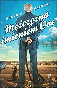 Mężczyzna imieniem Ove by Fredrik Backman