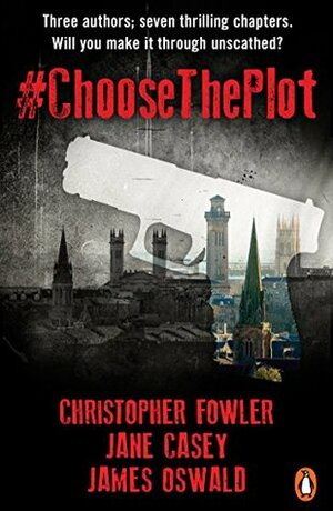 #ChooseThePlot by Jane Casey, Christopher Fowler, James Oswald
