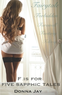 F is For Five Sapphic Tales by Donna Jay
