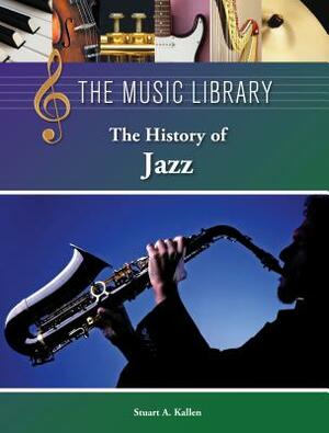 The History of Jazz by Stuart A. Kallen