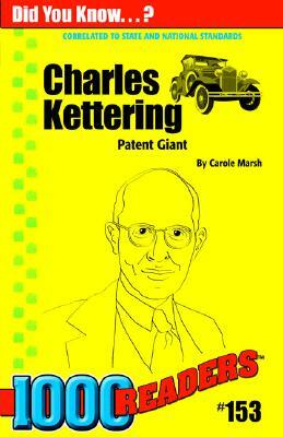 Charles Kettering: Patent Giant by Carole Marsh