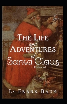 The Life and Adventures of Santa Claus illustrated by L. Frank Baum