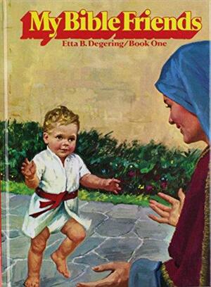 My Bible Friends by Etta B. Degering