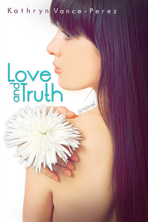 Love and Truth by Kathryn Perez