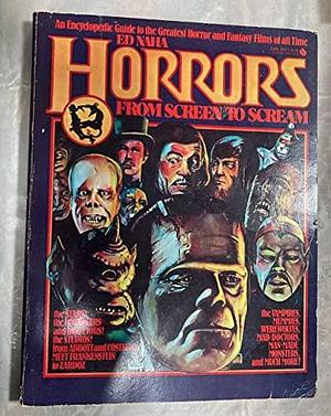 Horrors: From Screen to Scream : an Encyclopedic Guide to the Greatest Horror and Fantasy Films of All Time by Ed Naha