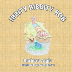 Ibbity Bibbity Bob by Barbara Algie