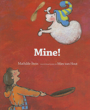 Mine! by Mies van Hout, Mathilde Stein