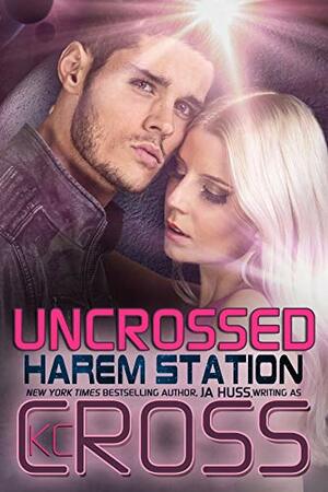 Uncrossed by J.A. Huss, K.C. Cross