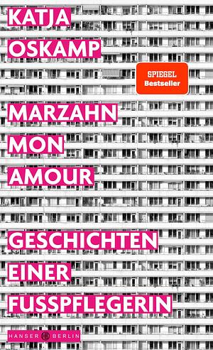Marzahn, mon amour: Geschichten einer Fußpflegerin by Katja Oskamp