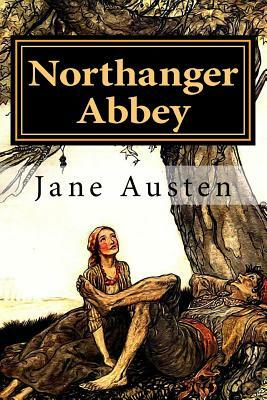 Northanger Abbey by Jane Austen: Northanger Abbey by Jane Austen by Jane Austen, David Widger