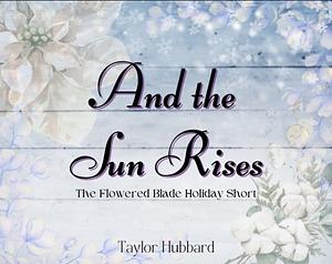 And the Sun Rises by Taylor Hubbard