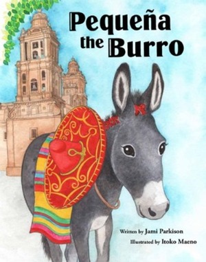 Pequena the Burro by Jami Parkison, Itoko Maeno