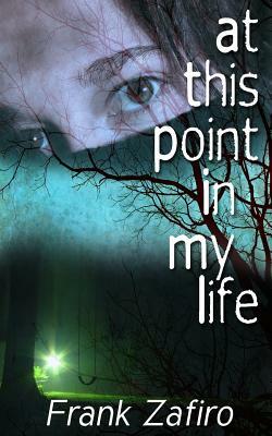 At This Point in My Life by Frank Zafiro