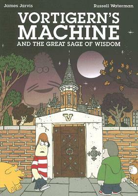 Vortigern's Machine: And the Great Sage of Wisdom by James Jarvis