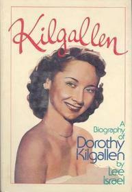 Kilgallen: A Biography of Dorothy Kilgallen by Lee Israel
