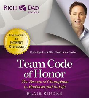 Team Code of Honor: The Secrets of Champions in Business and in Life by Blair Singer