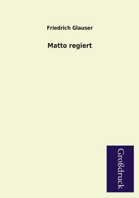 Matto Regiert by Friedrich Glauser