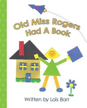 Old Miss Rogers Had A Book by Lois Barr