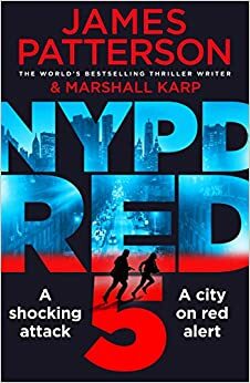NYPD Red 5: A shocking attack. A killer with a vendetta. A city on red alert by James Patterson