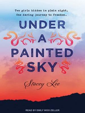 Under a Painted Sky by Stacey Lee