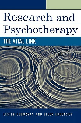 Research and Psychotherapy: The Vital Link by Lester Luborsky, Ellen Luborsky