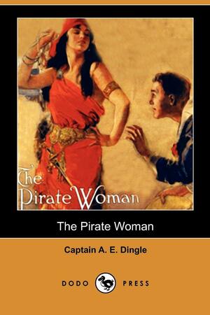 The Pirate Woman by A.E. Dingle
