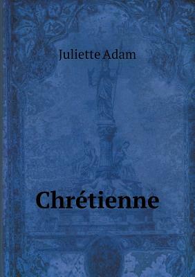 Chrétienne by Juliette Adam