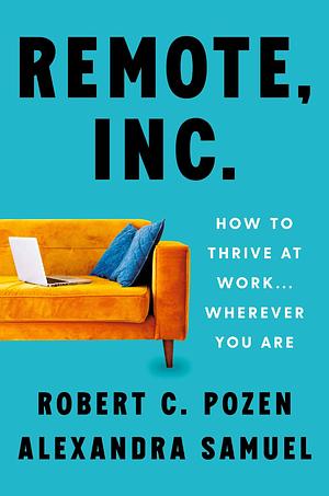 Remote, Inc. by Robert C. Pozen, Robert C. Pozen