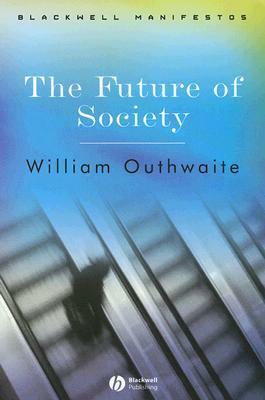 The Future of Society by William Outhwaite