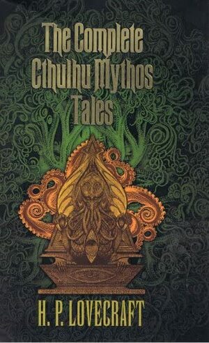 The Complete Cthulhu Mythos Tales by H.P. Lovecraft