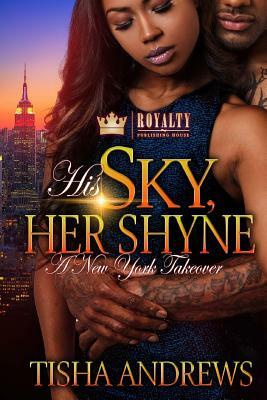 His Sky, Her Shyne: A New York Takeover by Tisha Andrews