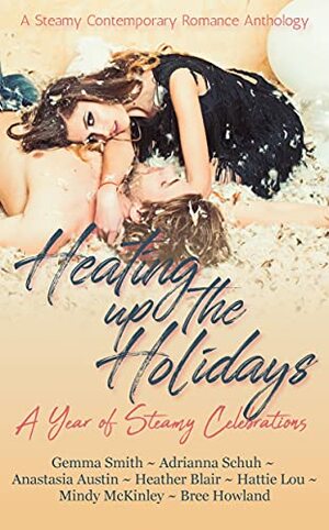 Heating Up The Holidays  by Hattie Lou, Anastasia Austin, Mindy McKinley, Gemma Smith, Adrianna Schuh, Bree Howland, Heather Blair