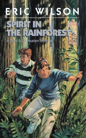 Spirit In The Rainforest by Eric Wilson, Eric Wilson