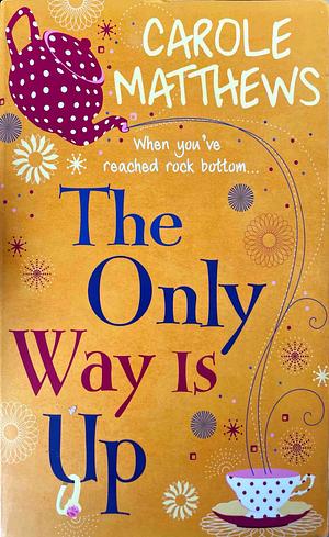 The Only Way is Up by Carole Matthews