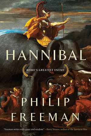 Hannibal: Rome's Greatest Enemy by Philip Freeman