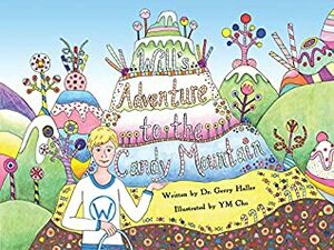 Will's Adventure to the Candy Mountain by Gerry Haller, Ym Cho