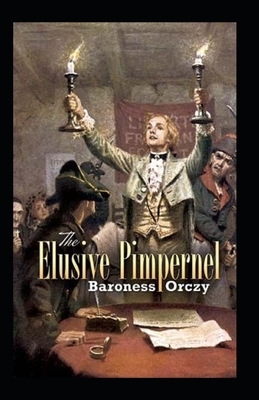 The Elusive Pimpernel Illustrated by Baroness Orczy