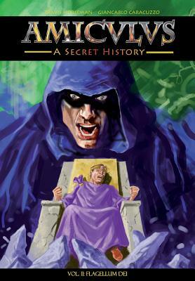 Amiculus: A Secret History: Volume II: Flagellum Dei by Travis Horseman