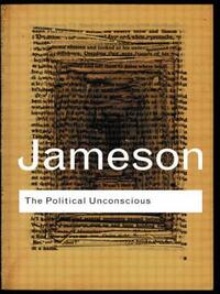 The Political Unconscious: Narrative as a Socially Symbolic Act by Fredric Jameson