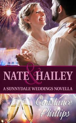 Nate and Hailey: A Sunnydale Weddings Novella by Constance Phillips