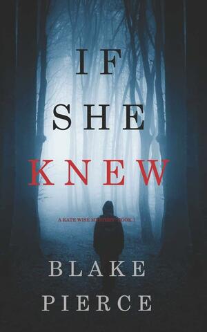 If She Knew by Blake Pierce